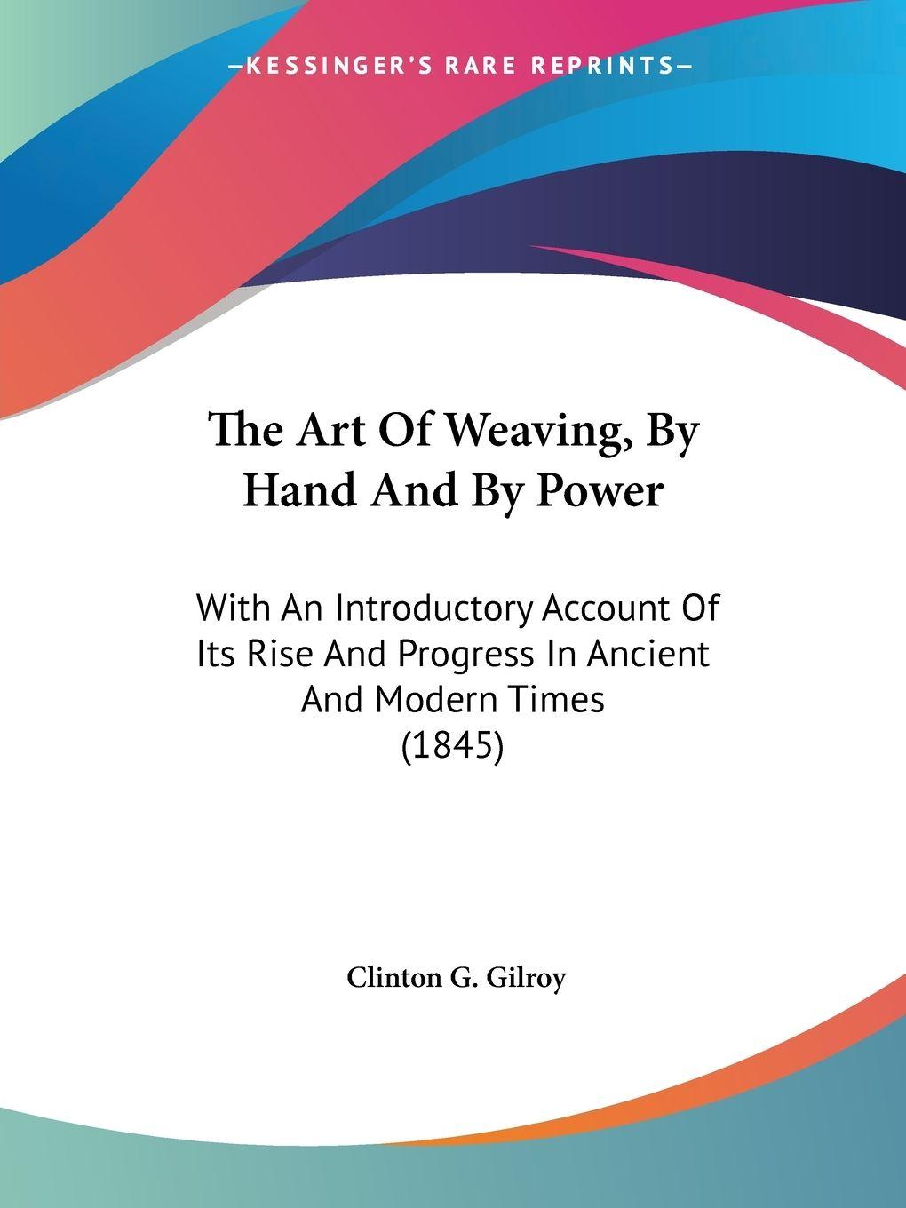 Vorderes Coverbild The Art Of Weaving, By Hand And By Power