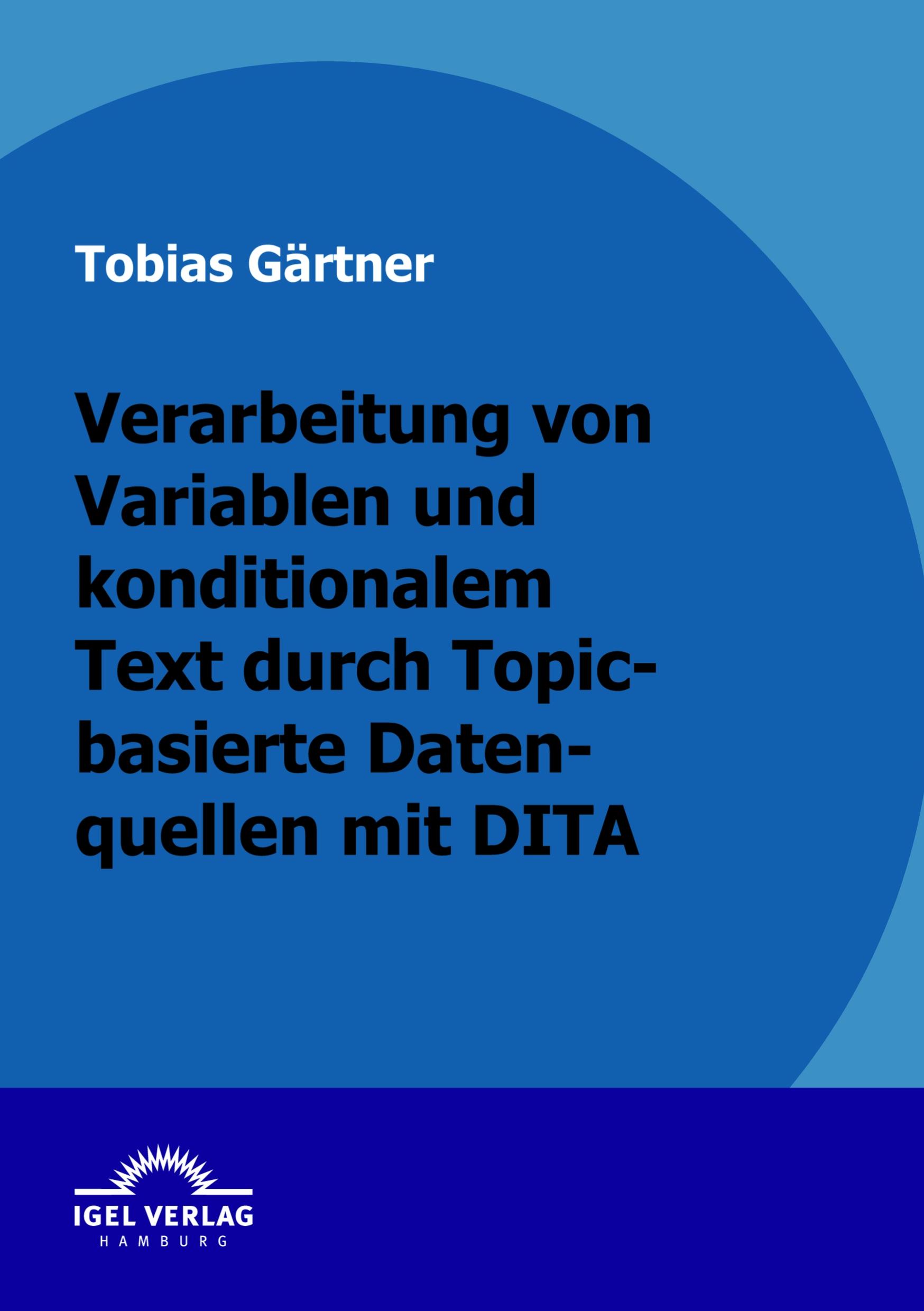 Vorderes Coverbild Verarbeitung von Variablen und konditionalen Text durch Topic-basierte Datenquellen mit DITA