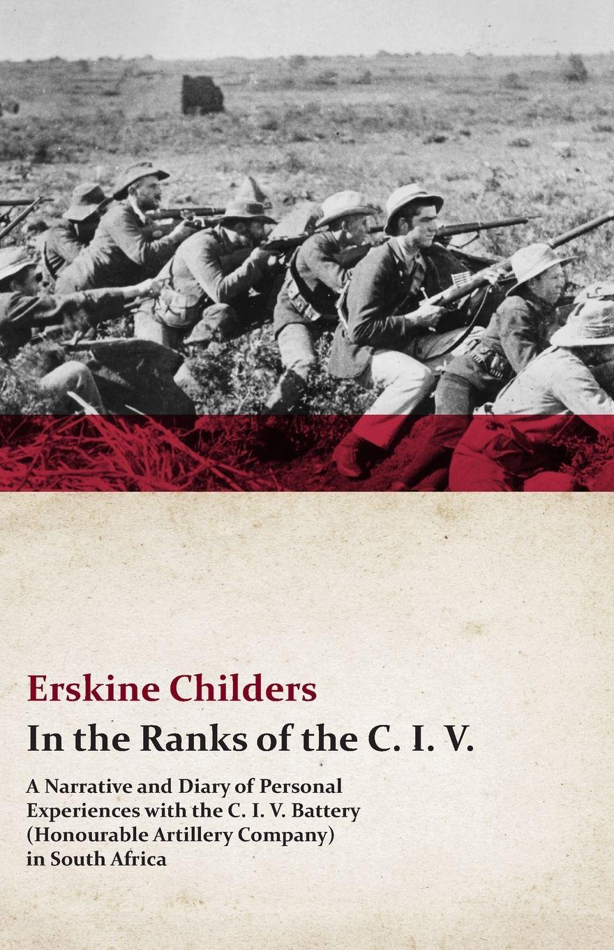 Vorderes Coverbild In the Ranks of the C. I. V. - A Narrative and Diary of Personal Experiences with the C. I. V. Battery (Honourable Artillery Company) in South Africa