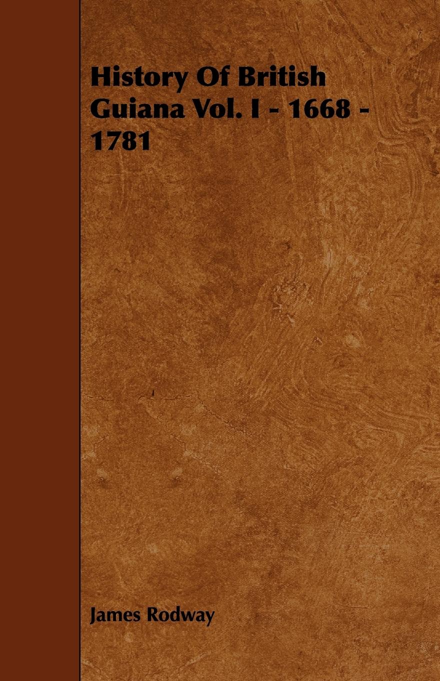 Vorderes Coverbild History of British Guiana Vol. I - 1668 - 1781