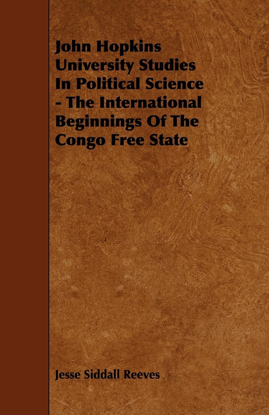 Vorderes Coverbild John Hopkins University Studies in Political Science - The International Beginnings of the Congo Free State