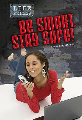 Vorderes Coverbild Be Smart, Stay Safe!. Louise Spilsbury