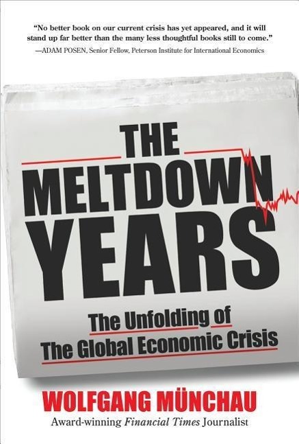 Vorderes Coverbild The Meltdown Years: The Unfolding of the Global Economic Crisis