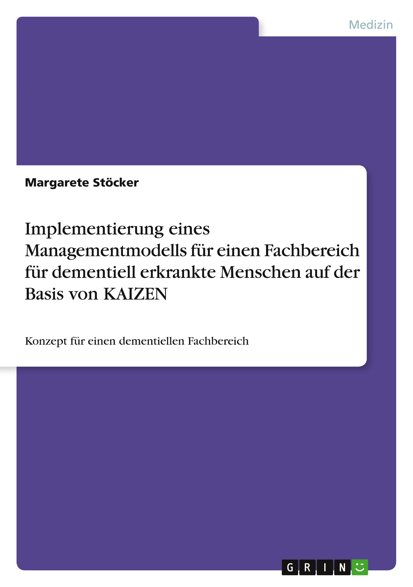 Vorderes Coverbild Implementierung eines Managementmodells für einen Fachbereich für dementiell erkrankte Menschen auf der Basis von KAIZEN