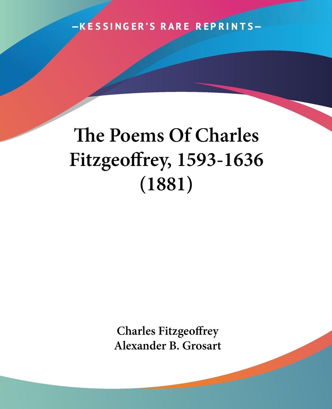 Vorderes Coverbild The Poems Of Charles Fitzgeoffrey, 1593-1636 (1881)