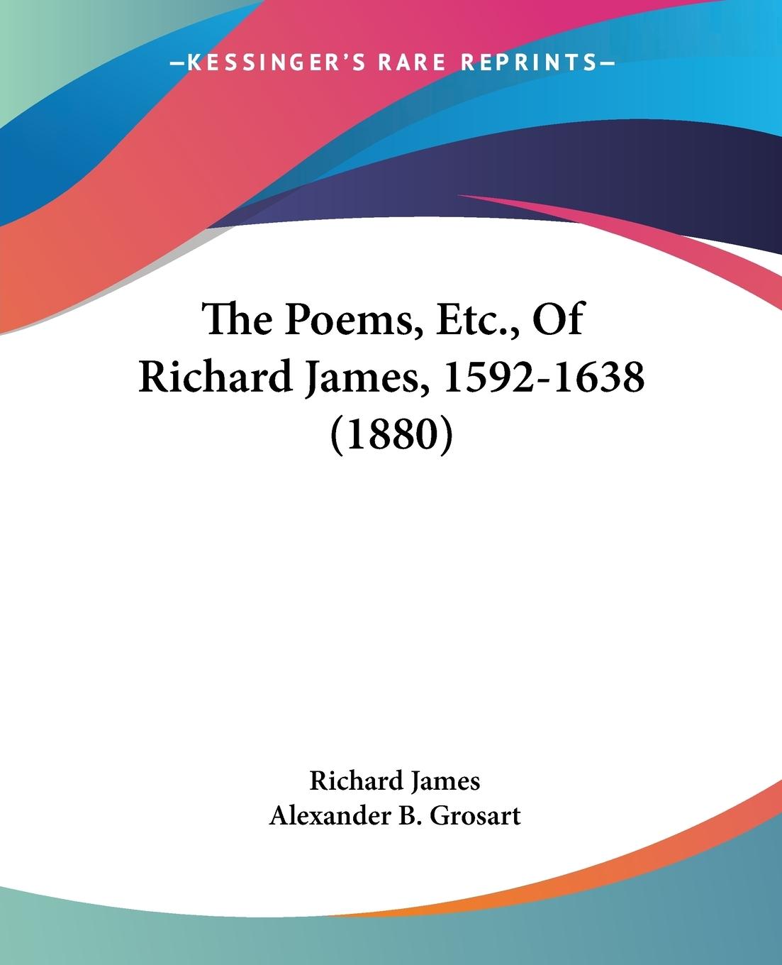 Vorderes Coverbild The Poems, Etc., Of Richard James, 1592-1638 (1880)