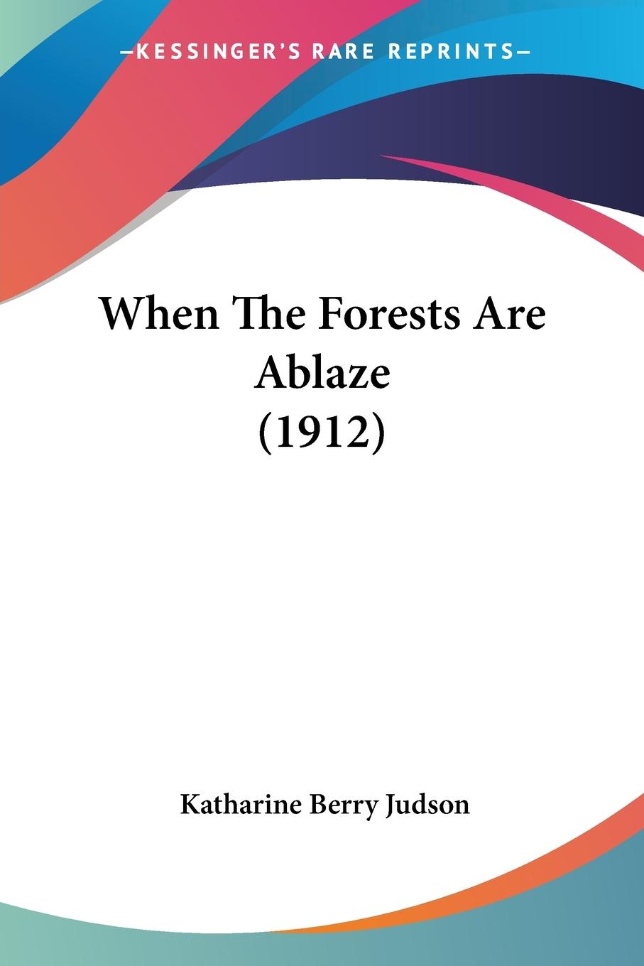 Vorderes Coverbild When The Forests Are Ablaze (1912)