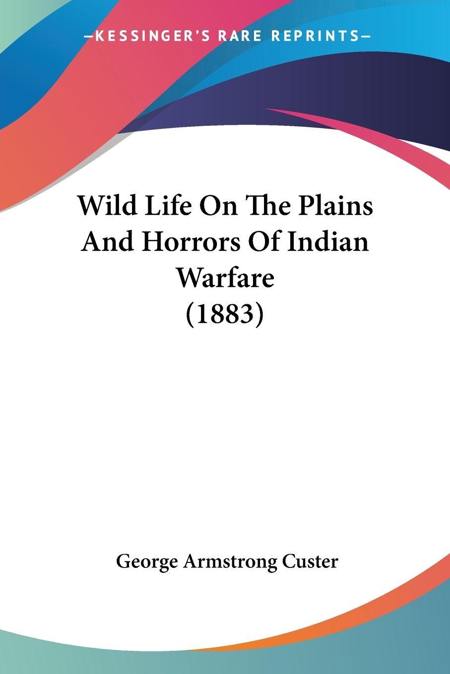 Vorderes Coverbild Wild Life On The Plains And Horrors Of Indian Warfare (1883)