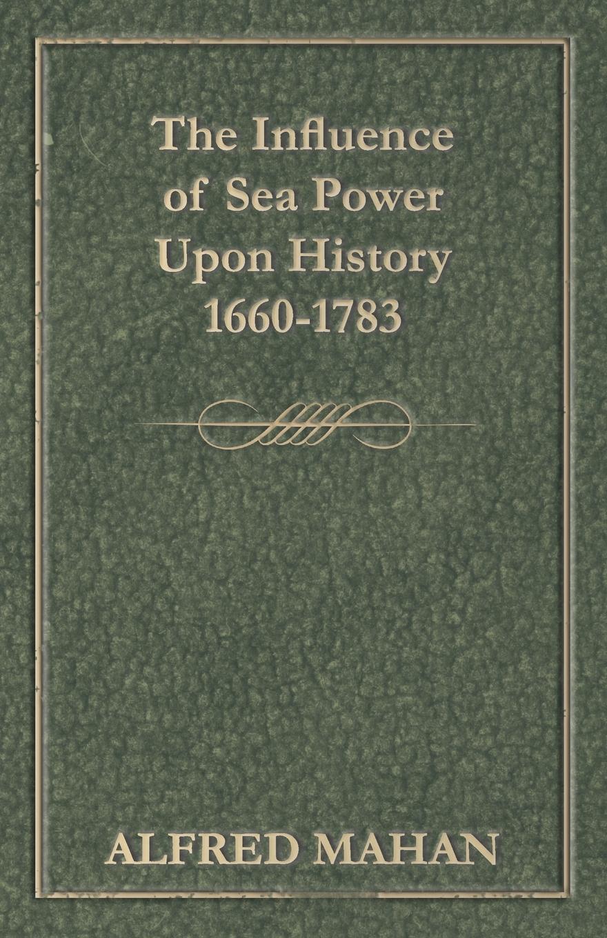 Vorderes Coverbild The Influence of Sea Power Upon History 1660-1783