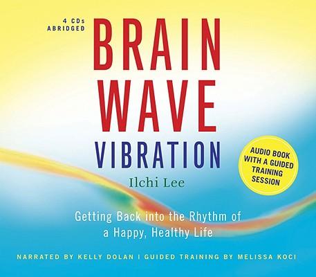 Vorderes Coverbild Brain Wave Vibration: Getting Back Into the Rhythm of a Happy, Healthy Life