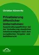 Vorderes Coverbild Privatisierung öffentlicher Unternehmen: Ausschreibungspflichten bei der Veräußerung staatlichen Anteilsvermögens nach europäischem Vergabe- und Beihilfenrecht