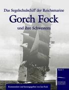 Vorderes Coverbild Das Segelschulschiff der Reichsmarine "Gorch Fock" und ihre Schwestern