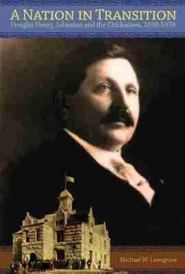 Vorderes Coverbild A Nation in Transition: Douglas Henry Johnston and the Chickasaws, 1898-1939
