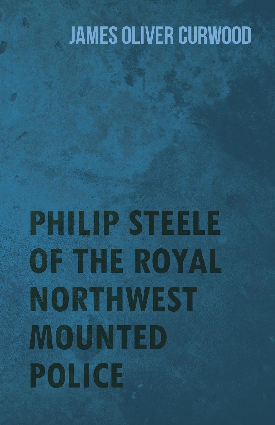 Vorderes Coverbild Philip Steele of the Royal Northwest Mounted Police