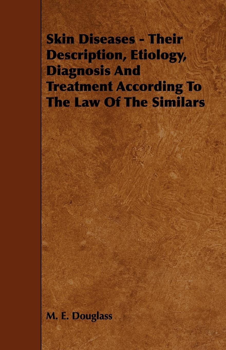 Vorderes Coverbild Skin Diseases - Their Description, Etiology, Diagnosis and Treatment According to the Law of the Similars