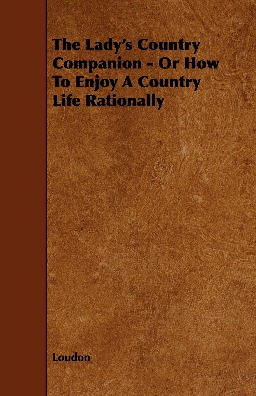 Vorderes Coverbild The Lady's Country Companion - Or How to Enjoy a Country Life Rationally