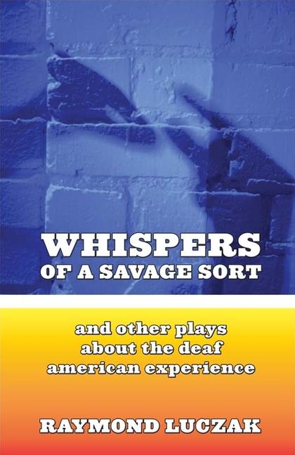 Vorderes Coverbild Whispers of a Savage Sort: And Other Plays about the Deaf American Experience