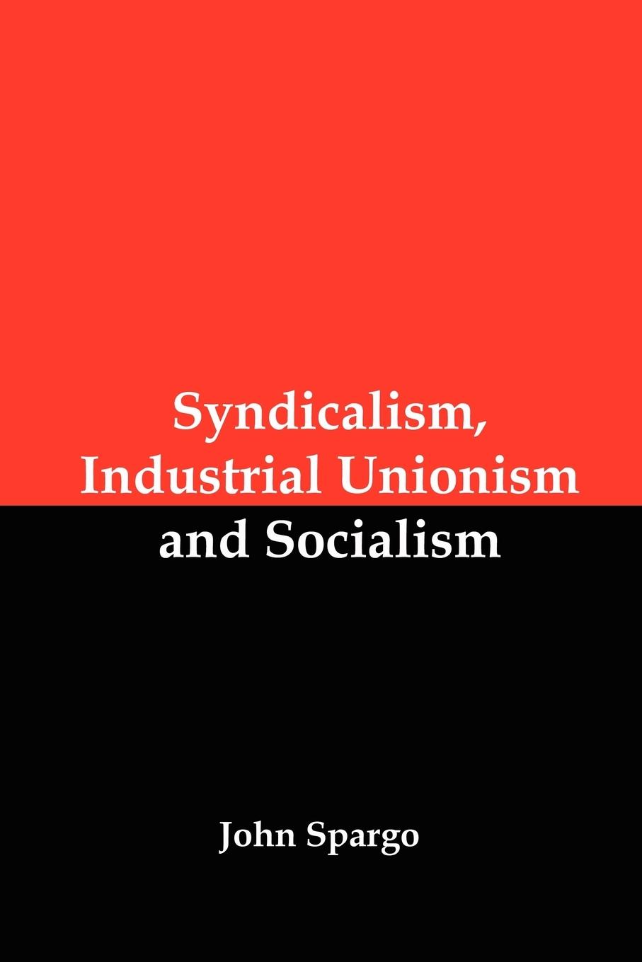 Vorderes Coverbild Syndicalism, Industrial Unionism and Socialism
