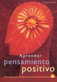 Vorderes Coverbild Aprender pensamiento positivo : estrategias para cambiar las pautas del pensamiento