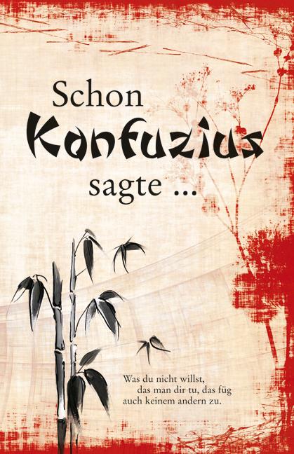 Vorderes Coverbild Schon Konfuzius sagte ...