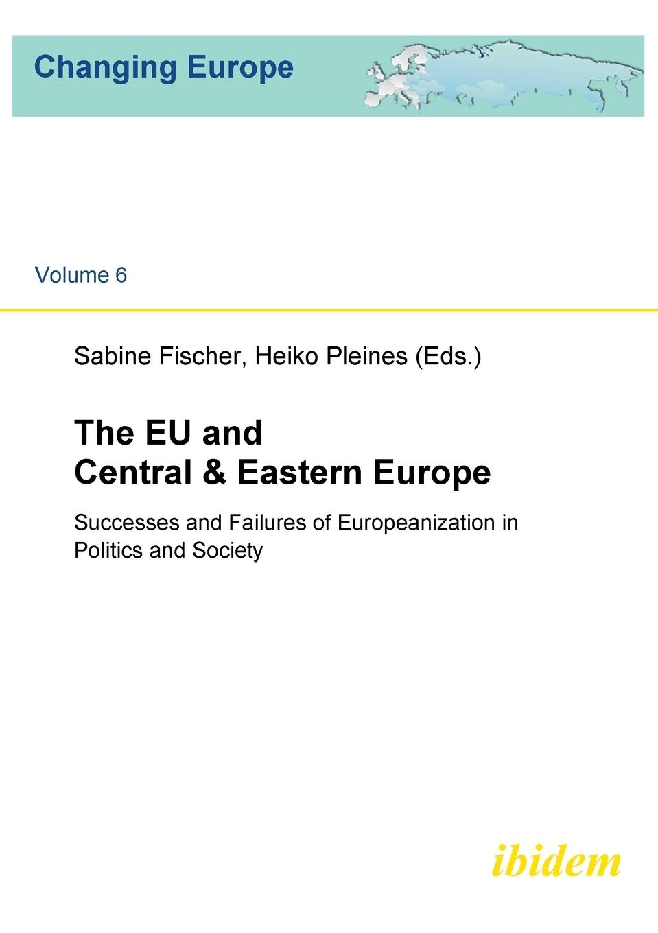 Vorderes Coverbild The EU and Central & Eastern Europe. Successes and Failures of Europeanization in Politics and Society