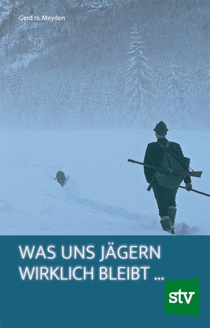 Vorderes Coverbild Was uns Jägern wirklich bleibt
