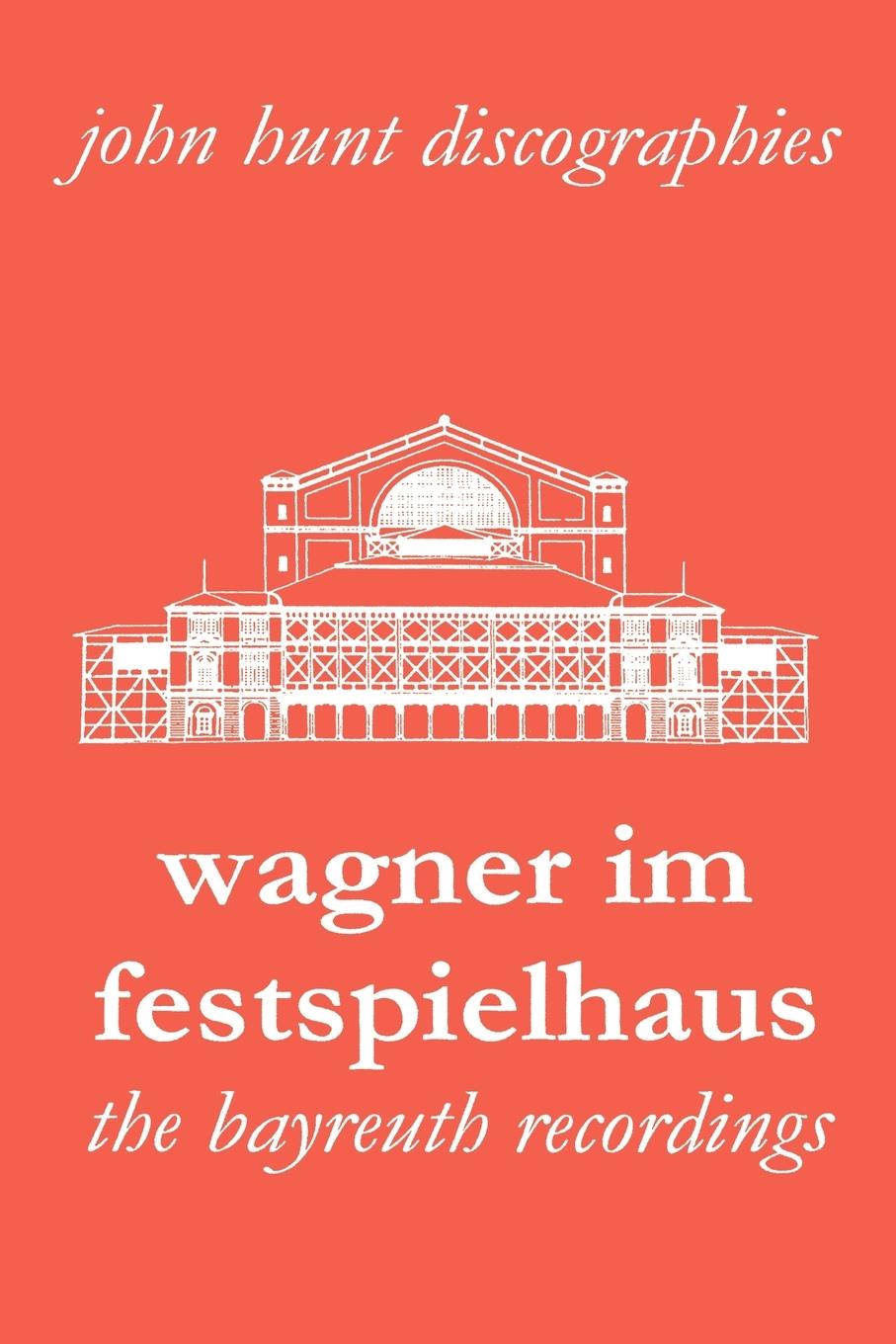 Vorderes Coverbild Wagner Im Festspielhaus. Discography of the Bayreuth Festival. [2006].