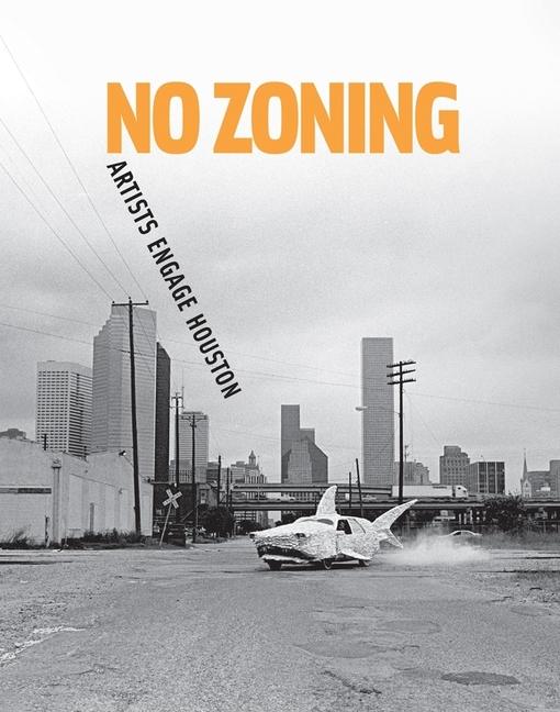 Vorderes Coverbild No Zoning: Artists Engage Houston