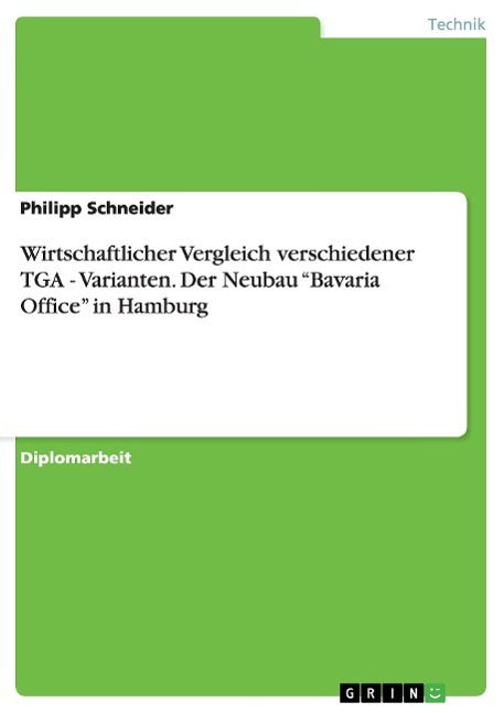 Vorderes Coverbild Wirtschaftlicher Vergleich verschiedener TGA - Varianten. Der Neubau "Bavaria Office" in Hamburg