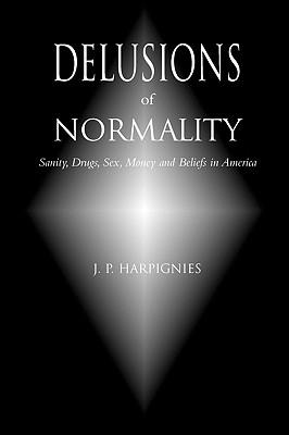Vorderes Coverbild Delusions of Normality: Sanity, Drugs, Sex, Money and Beliefs in America