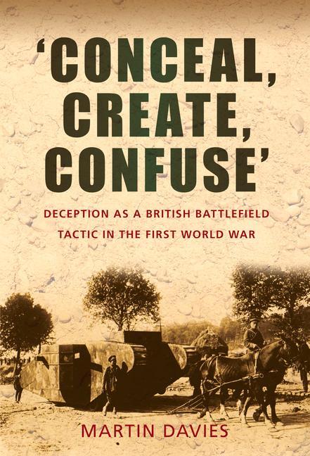 Vorderes Coverbild 'Conceal, Create, Confuse': Deception as a British Battlefield Tactic in the First World War