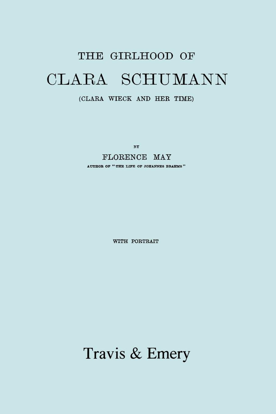 Vorderes Coverbild The Girlhood Of Clara Schumann. Clara Wieck And Her Time. [Facsimile of 1912 edition].