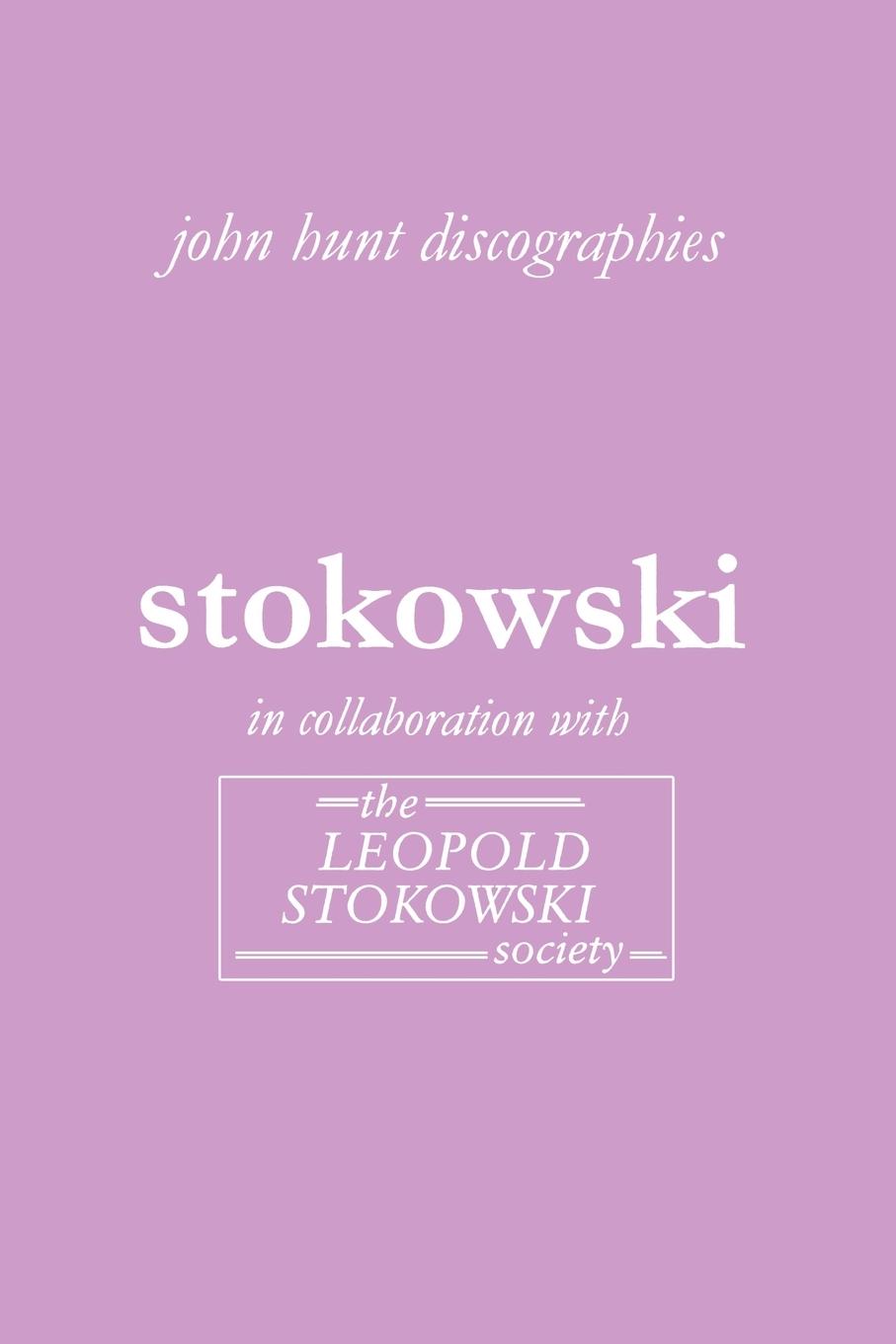 Vorderes Coverbild Leopold Stokowski. Second Edition of the Discography. [2006].