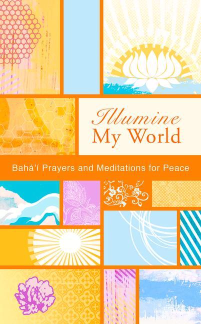 Vorderes Coverbild Illumine My World: Baha'i Prayers and Meditations for Peace
