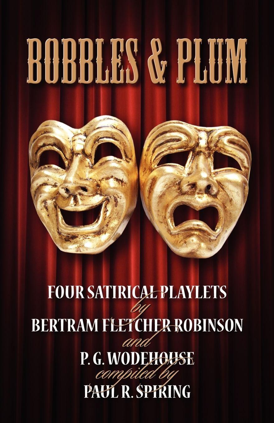 Vorderes Coverbild Bobbles and Plum -  Four Satirical Playlets by Bertram Fletcher Robinson & PG Wodehouse.