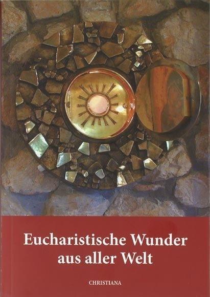 Vorderes Coverbild Eucharistische Wunder aus aller Welt