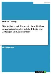Vorderes Coverbild Wer kritisiert, wird bestraft - Zum Einfluss von Anzeigenkunden auf die Inhalte  von Zeitungen und Zeitschriften