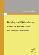 Vorderes Coverbild Bullying und Viktimisierung: Gewalt im Kontext Schule