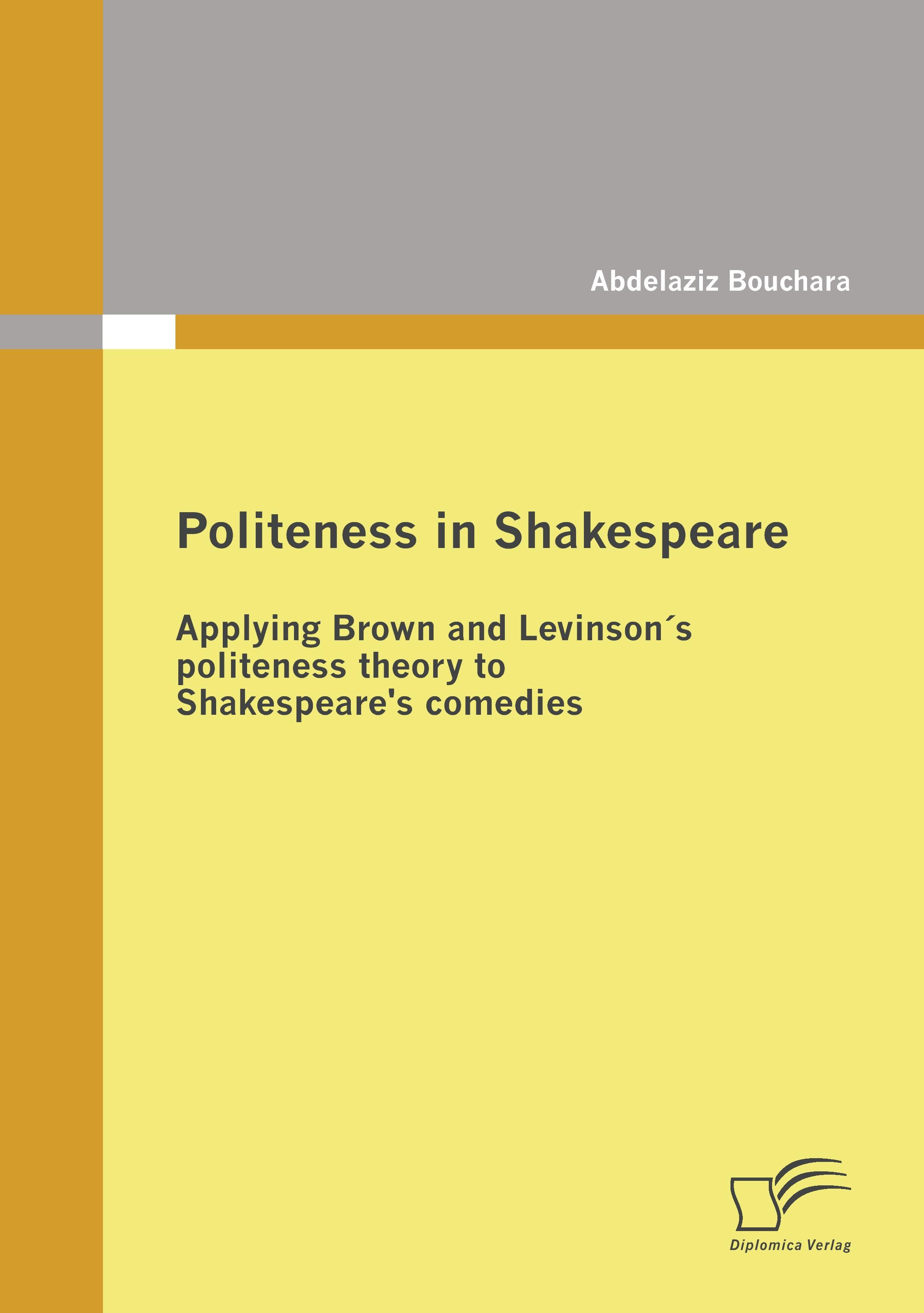 Vorderes Coverbild Politeness in Shakespeare: Applying  Brown and Levinson´s politeness theory to Shakespeare's comedies