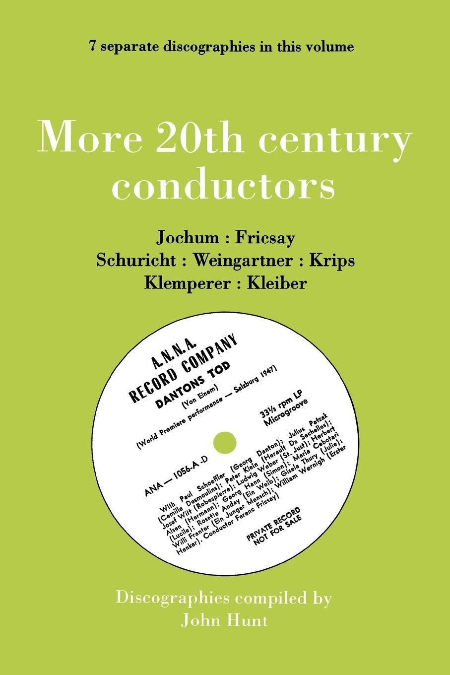 Vorderes Coverbild More 20th Century Conductors [More Twentieth Century Conductors]. 7 Discographies. Eugen Jochum, Ferenc Fricsay, Carl Schuricht, Felix Weingartner, Jo