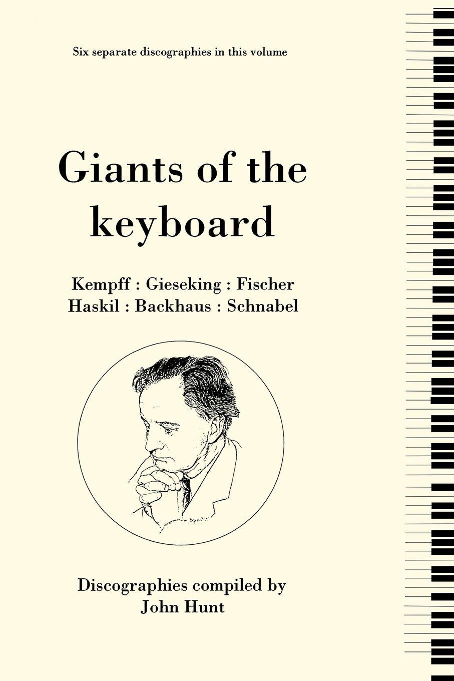 Vorderes Coverbild Giants of the Keyboard. 6 Discographies. Wilhelm Kempff, Walter Gieseking, Edwin Fischer, Clara Haskil, Wilhelm Backhaus, Artur Schnabel. [1994]