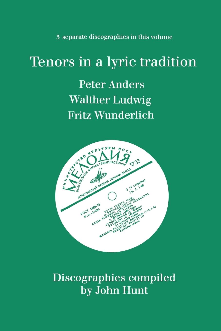 Vorderes Coverbild Tenors in a Lyric Tradition. 3 Discographies. Peter Anders, Walther Ludwig, Fritz Wunderlich. [1996].