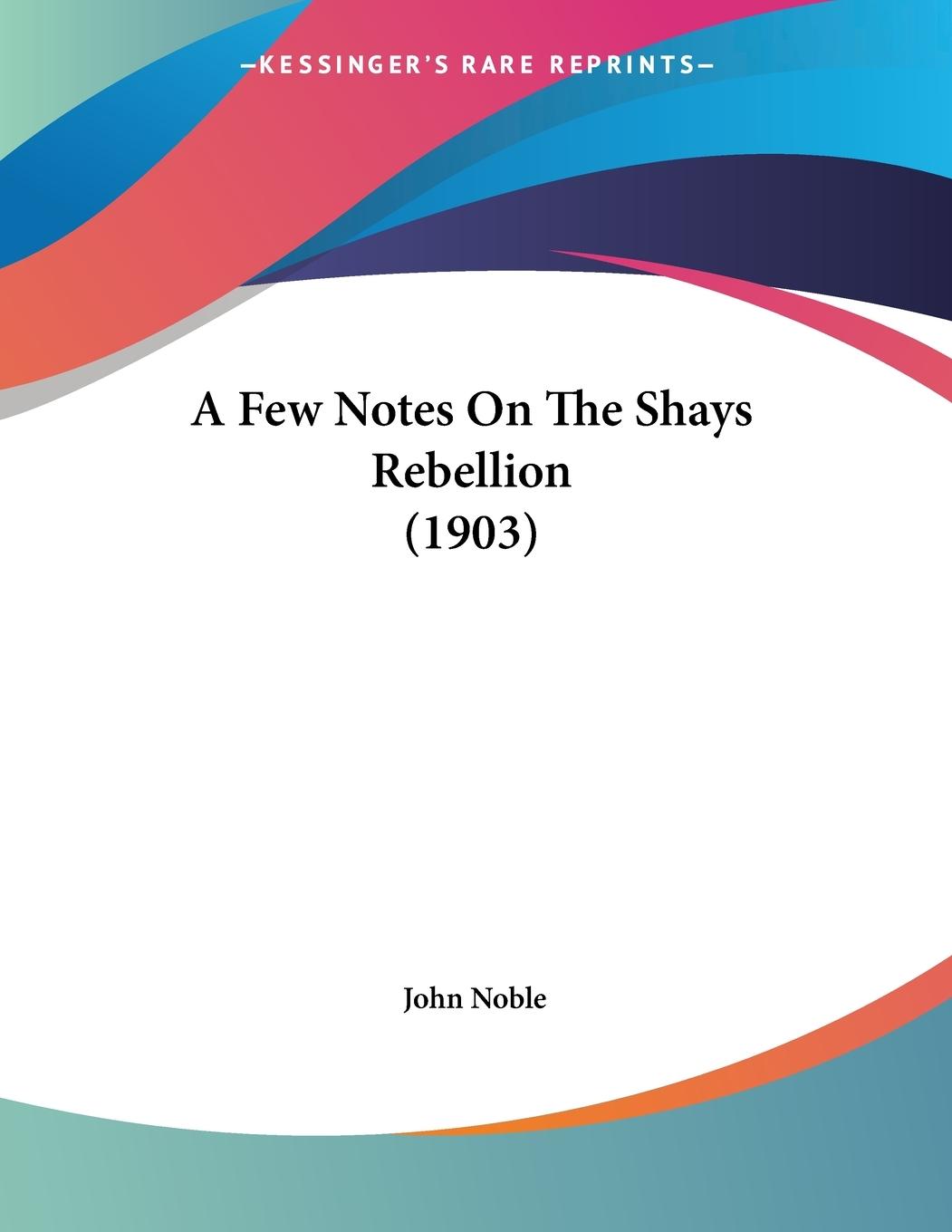 Vorderes Coverbild A Few Notes On The Shays Rebellion (1903)