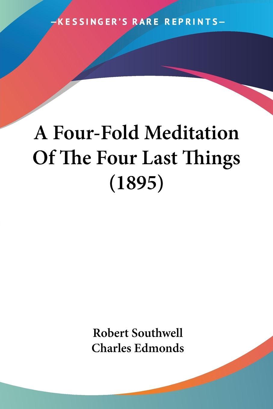 Vorderes Coverbild A Four-Fold Meditation Of The Four Last Things (1895)