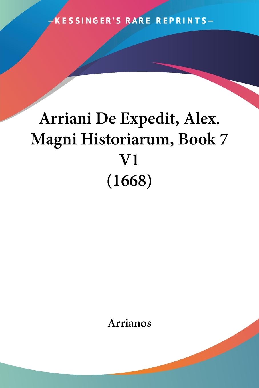 Vorderes Coverbild Arriani De Expedit, Alex. Magni Historiarum, Book 7 V1 (1668)