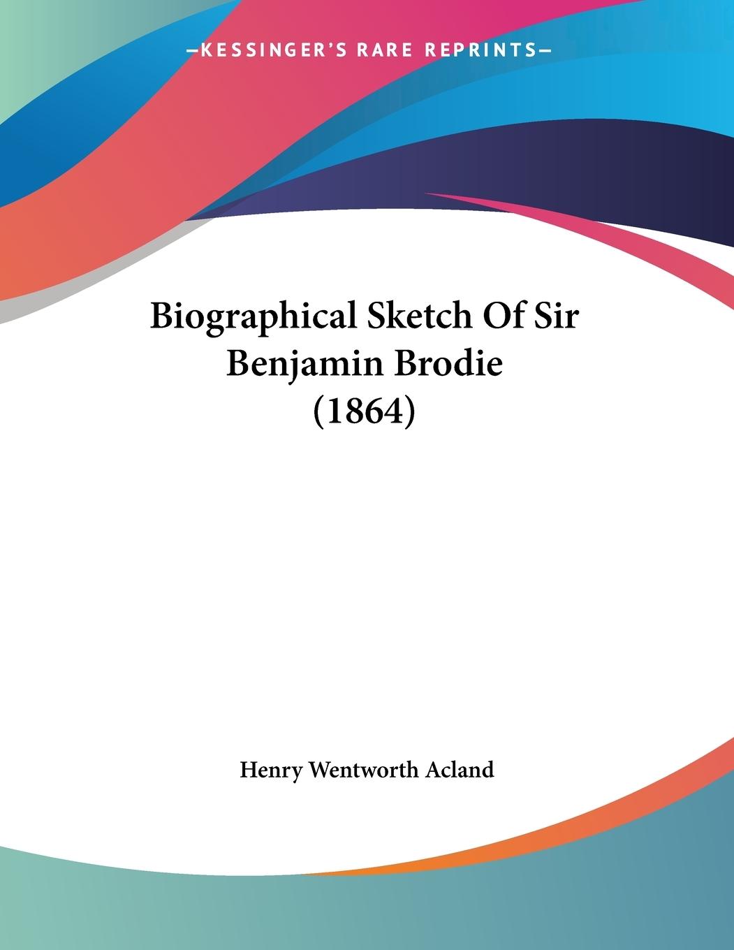 Vorderes Coverbild Biographical Sketch Of Sir Benjamin Brodie (1864)