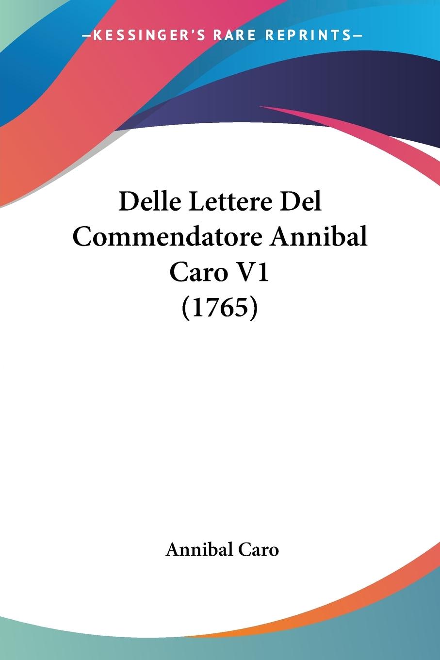 Vorderes Coverbild Delle Lettere Del Commendatore Annibal Caro V1 (1765)