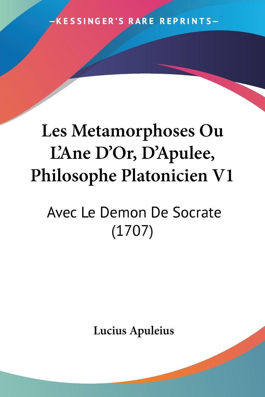 Vorderes Coverbild Les Metamorphoses Ou L'Ane D'Or, D'Apulee, Philosophe Platonicien V1
