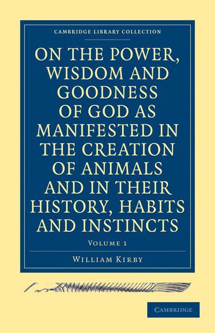 Vorderes Coverbild On the Power, Wisdom and Goodness of God as Manifested in the Creation of Animals and in Their History, Habits and Instincts