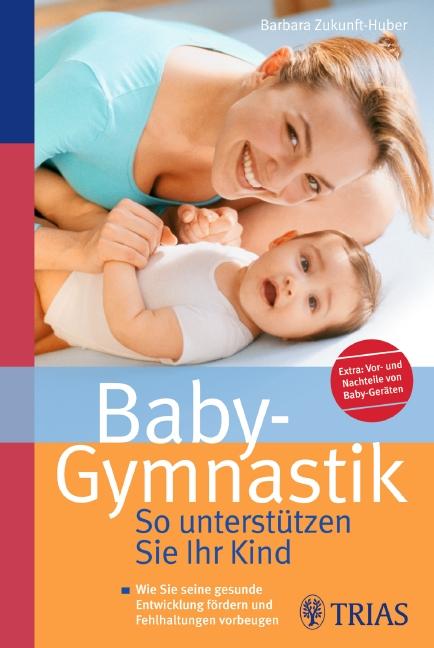 Vorderes Coverbild Baby-Gymnastik: So unterstützen Sie Ihr Kind